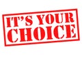 IT`S YOUR CHOICE